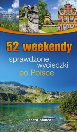 52 weekendy. Sprawdzone wycieczki po Polsce - praca zbiorowa