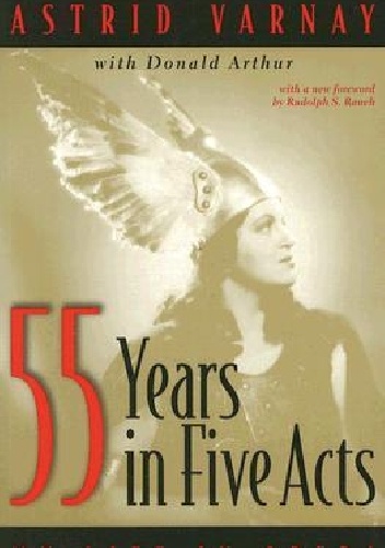 55 Years in Five Acts: My Life in Opera - Astrid Varnay
