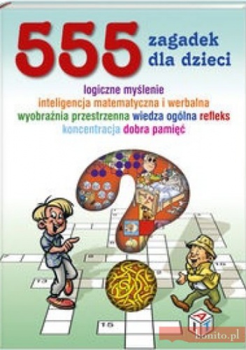 555 gier umysłowych dla dzieci - praca zbiorowa