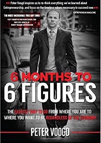 6 Months to 6 Figures - Peter Voogd