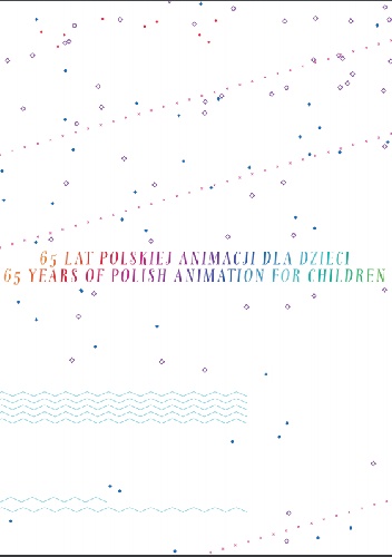 65 lat polskiej animacji dla dzieci - Jerzy Armata, Natalia Chojna