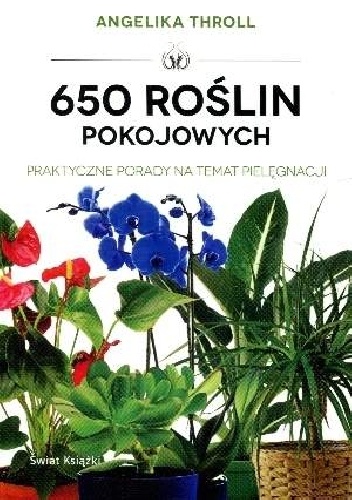 650 ROŚLIN POKOJOWYCH - Angelika Throll