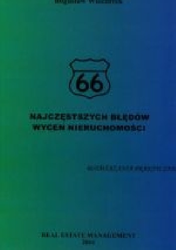 66 Najczęstszych Błędów Wycen Nieruchomości. Rozwiązania Praktyczne. - Bogusław Wieczorek