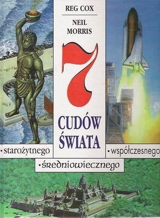 7 cudów świata starożytnego, średniowiecznego, współczesnego - Reg Cox, Neil Morris