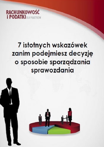 7 istotnych wskazówek zanim podejmiesz decyzję o sposobie sporządzania sprawozdania - Katarzyna Trzpioła