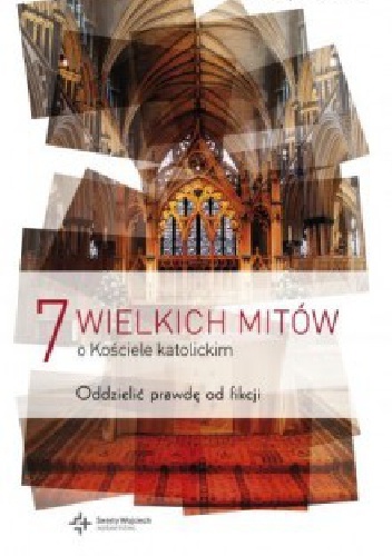 7 wielkich mitów o Kościele katolickim - Christopher Kaczor