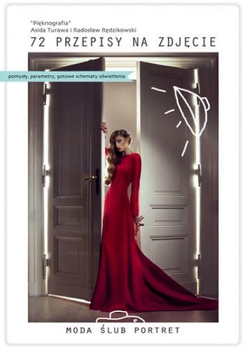 72 Przepisy na Zdjęcie. Moda, Ślub, Portret - Turawa Asida, Rędzikowski Radosław