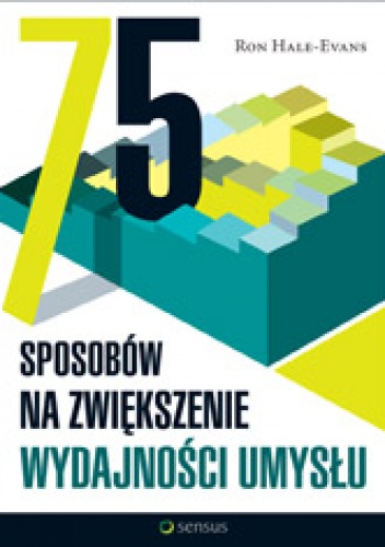 75 sposobów na zwiększenie wydajności umysłu - Ron Hale-Evans