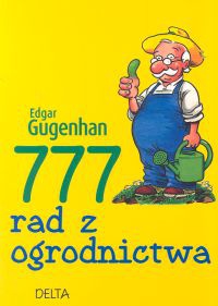 777 rad z ogrodnictwa - Edgar Gugenhan