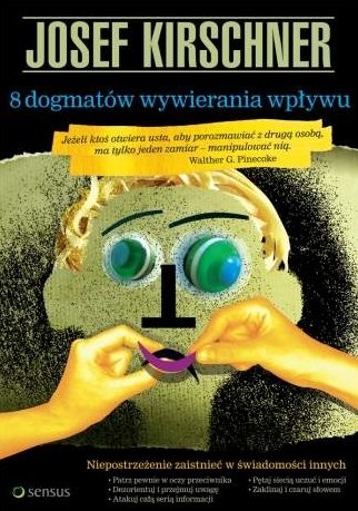 8 dogmatów wywierania wpływu - Josef Kirschner