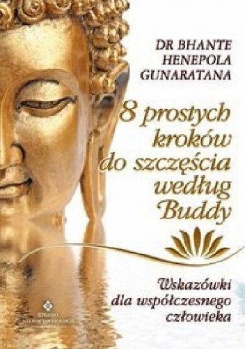 8 prostych kroków do szczęścia według Buddy - Bhante Gunaratana