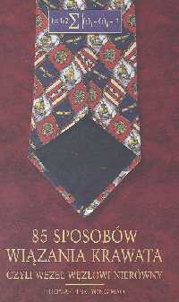 85 sposobów wiązania krawata. Czyli węzeł węzłowi nierówny - Thomas Fink, Yong Mao
