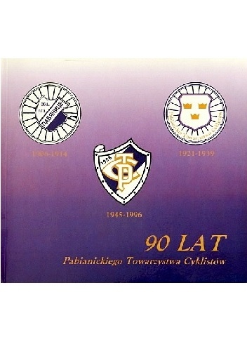 90 lat Pabianickiego Towarzystwa Cyklistów - praca zbiorowa