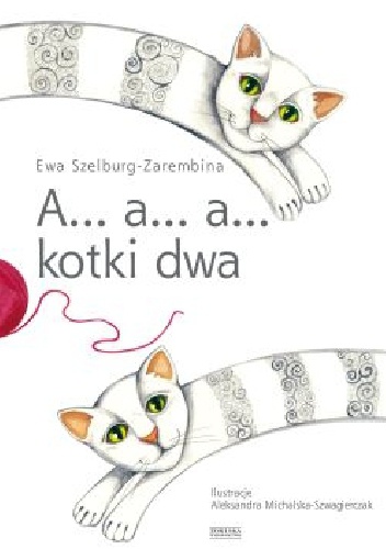 A... a... a... kotki dwa - Ewa Szelburg-Zarembina