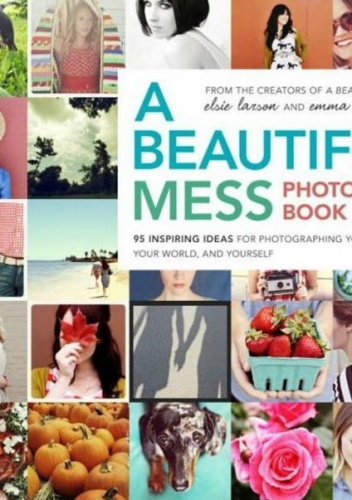 A Beautiful Mess photo idea book - Elsie Larson