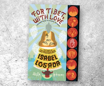 A Beginner's Guide to Changing the World: For Tibet, with Love - Isabel Losada