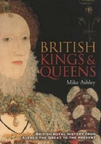 A Brief History of British Kings and Queens - Mike Ashley