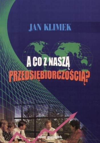 A co z naszą przedsiębiorczościąa - Jan Klimek