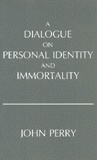 A Dialogue on Personal Identity and Immortality - John Perry
