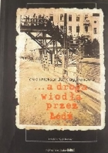 ...a droga wiodła przez Łódź - Tosia i Aleksander Klugmanowie