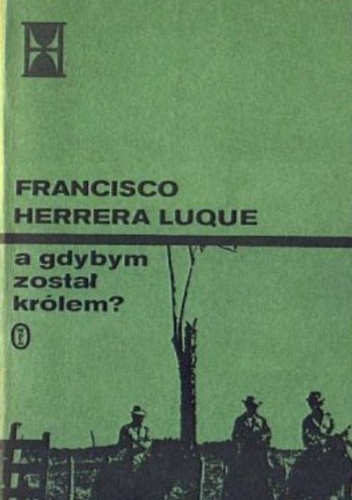 A gdybym został królem? - Francisco Luque