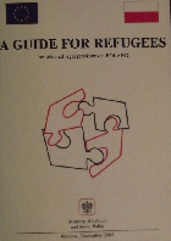 A guide for refugees on selected legal provisions in Poland. - praca zbiorowa