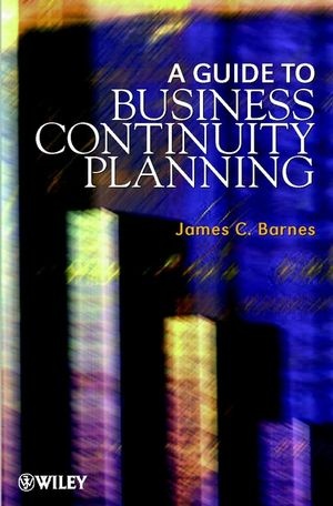 A Guide to Business Continuity Planning - James C. Barnes