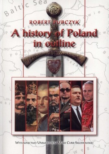 A History of Poland in outline - Robert Bubczyk
