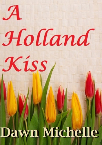 A Holland Kiss - Dawn Michelle
