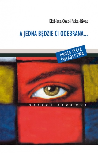 A jedna będzie ci odebrana... - Elżbieta Ossolińska-Rives