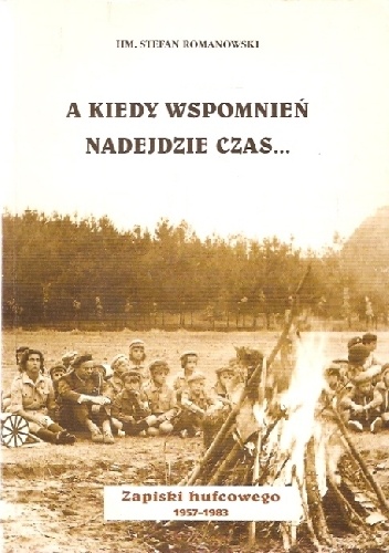A kiedy wspomnień nadejdzie czas - Stefan Romanowski