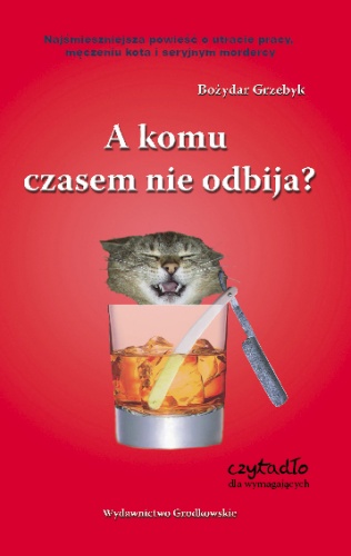 A komu czasem nie odbija? - Bożydar Grzebyk