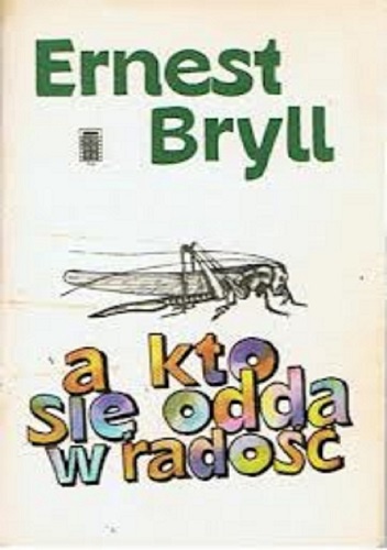 a kto się odda w radość - Ernest Bryll