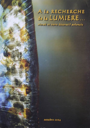 A la Recherche de la Lumiere... vitrail et verre decoratif polonais. - Ewa Grzech