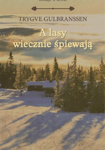 A lasy wiecznie śpiewają - Trygve Gulbranssen