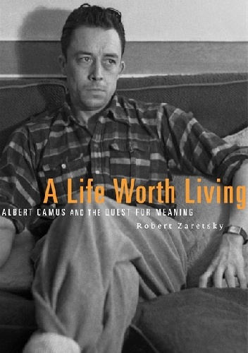 A Life Worth Living - Robert Zaretsky