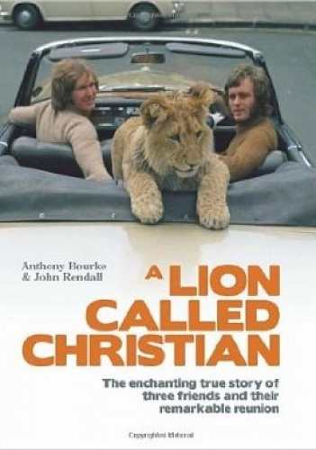 A Lion Called Christian - Anthony Bourke