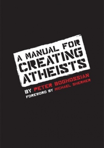 A Manual for Creating Atheists - Peter Boghossian