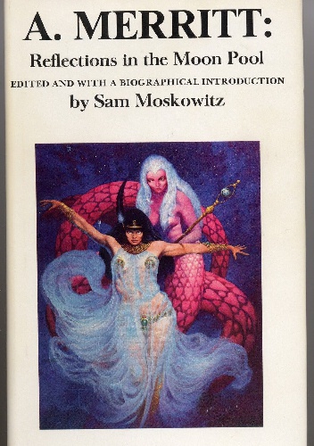 A. Merritt: Reflections in the Moon Pool - A. Merritt, Sam Moskowitz