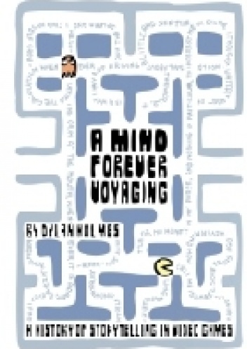 A Mind Forever Voyaging: A History of Storytelling in Video Games - Dylan Holmes