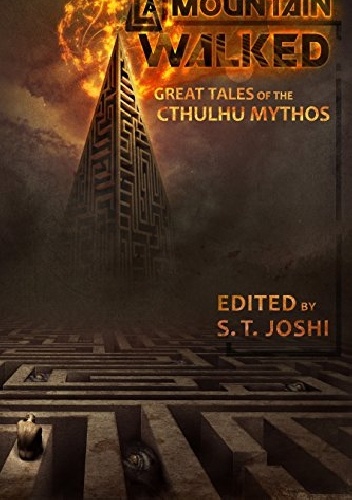 A Mountain Walked: Great Tales of the Cthulhu Mythos