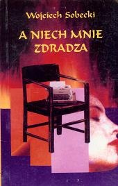 A niech mnie zdradza - Wojciech Sobecki