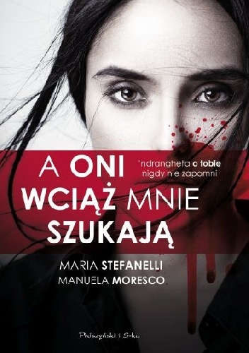 A oni wciąż mnie szukają - Maria Stefanelli, Manuela Moresco