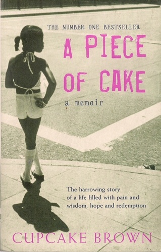 A Piece of Cake: A Memoir - Cupcake Brown