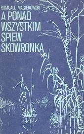 A ponad wszystkim śpiew skowronka - Romuald Magierowski