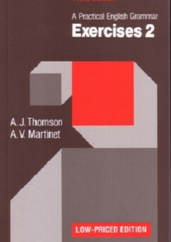 A Practical English Grammar: Exercises 2 - Audrey Jean Thomson, Agnes Wallace Martinet
