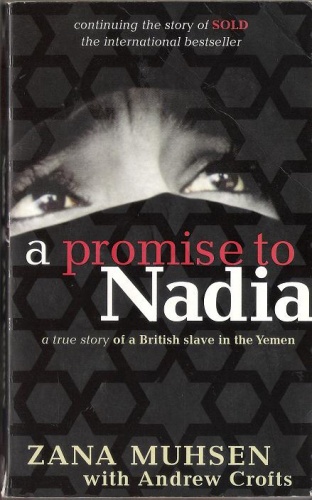 A promise to Nadia: A True Story of a British Slave in the Yemen. - Zana Muhsen