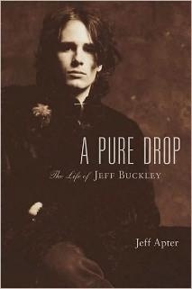 A Pure Drop: The Life of Jeff Buckley - Jeff Apter