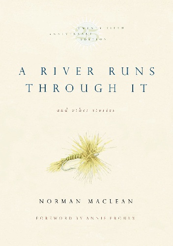 A River Runs Through It and Other Stories - Norman Maclean