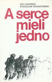 A serce mieli jedno - Jan Łukomski, Stanisław Nienałtowski